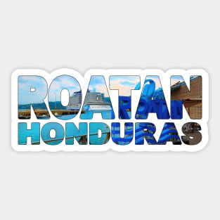 ROATAN - Honduras - Tourist Sign with Cruise Ship Sticker